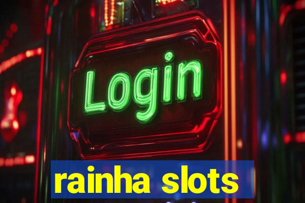 rainha slots